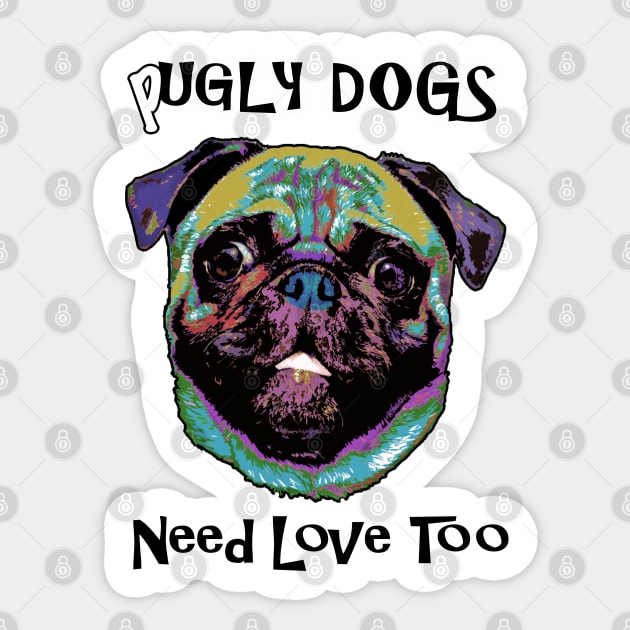 Pugly Dogs Need Love Too Sticker by marengo